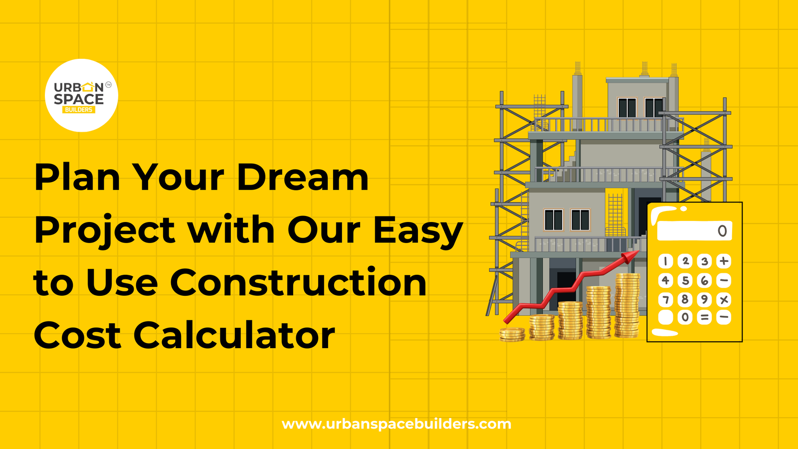 Use Urbanspace Builders' easy-to-use construction cost calculator to plan and budget for your dream residential project with precision.