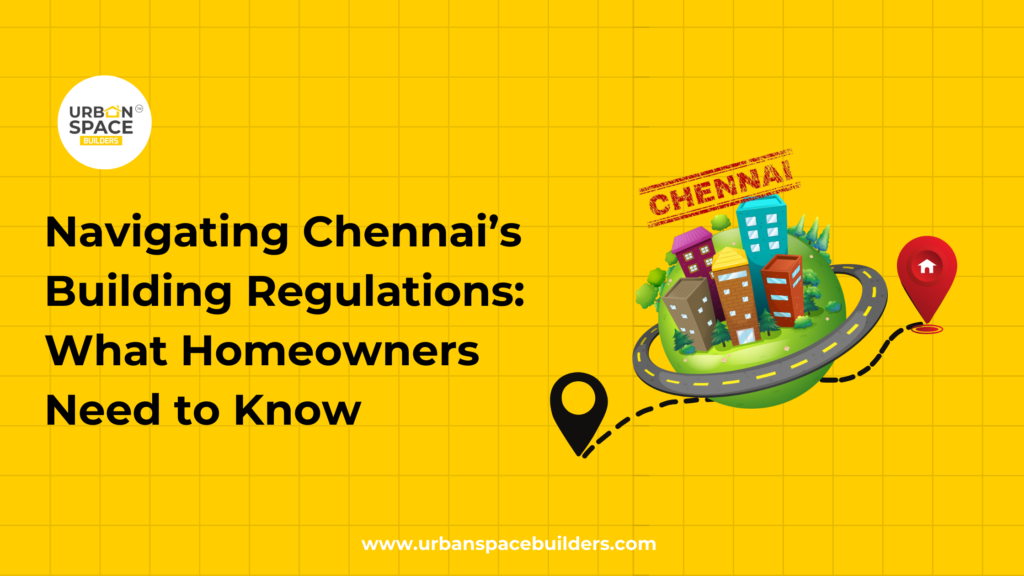 Navigating Chennai's Building Regulations | CMDA & DTCP Guidelines by Urbanspace Builders