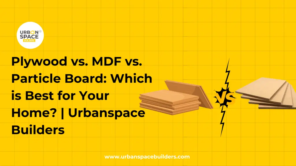Plywood-vs.-MDF-vs.-Particle-Board-Which-is-Best-for-Your-Home-Urbanspace-Builders