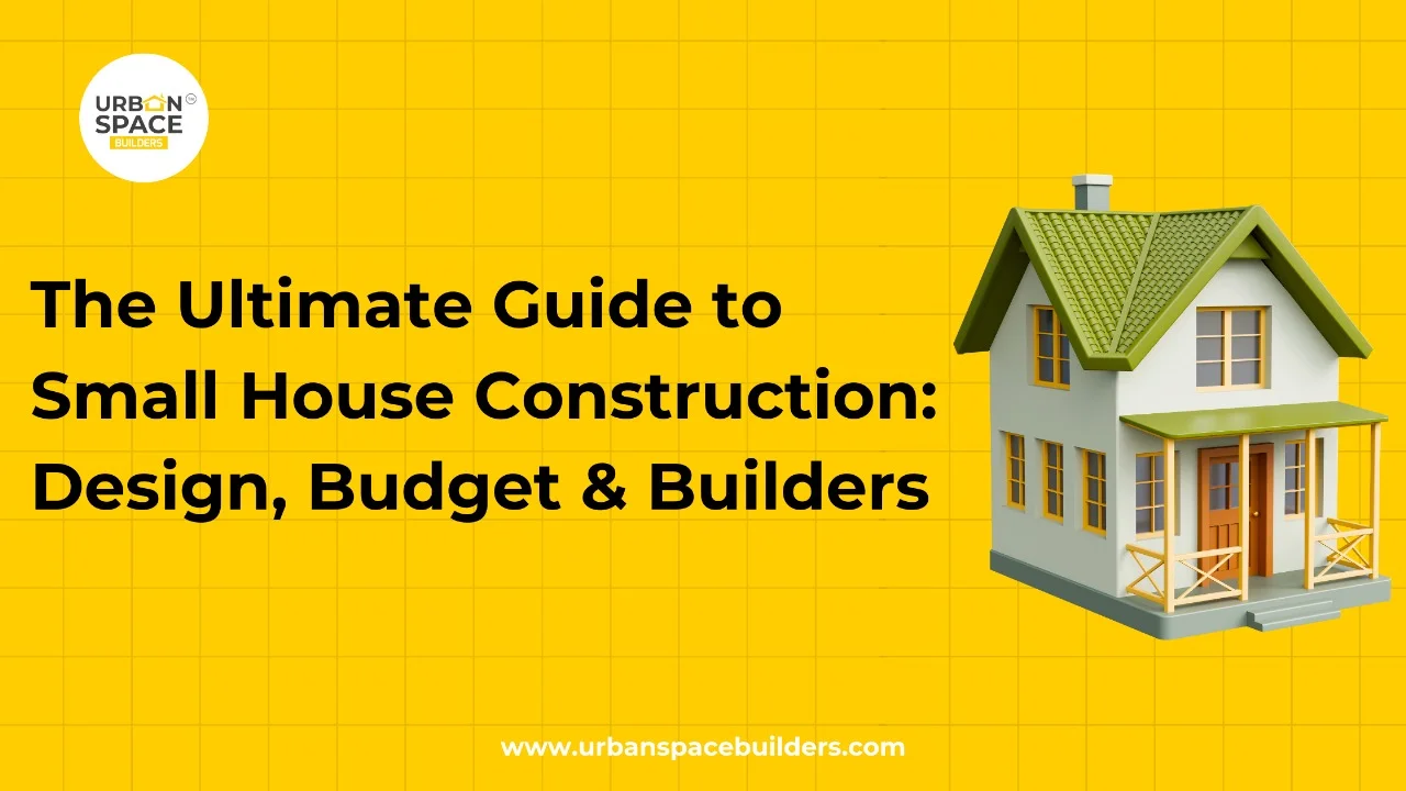 The Ultimate Guide to Small House Construction in Chennai: Design, Budget & Builders