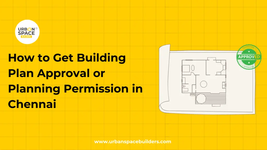 How to Get Building Plan Approval in Chennai – Step by Step Guide