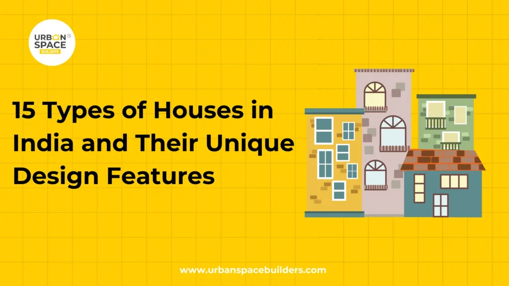 15 Types of Houses in India and Their Unique Design Features