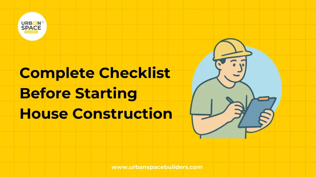 Complete Checklist Before Starting House Construction Chennai