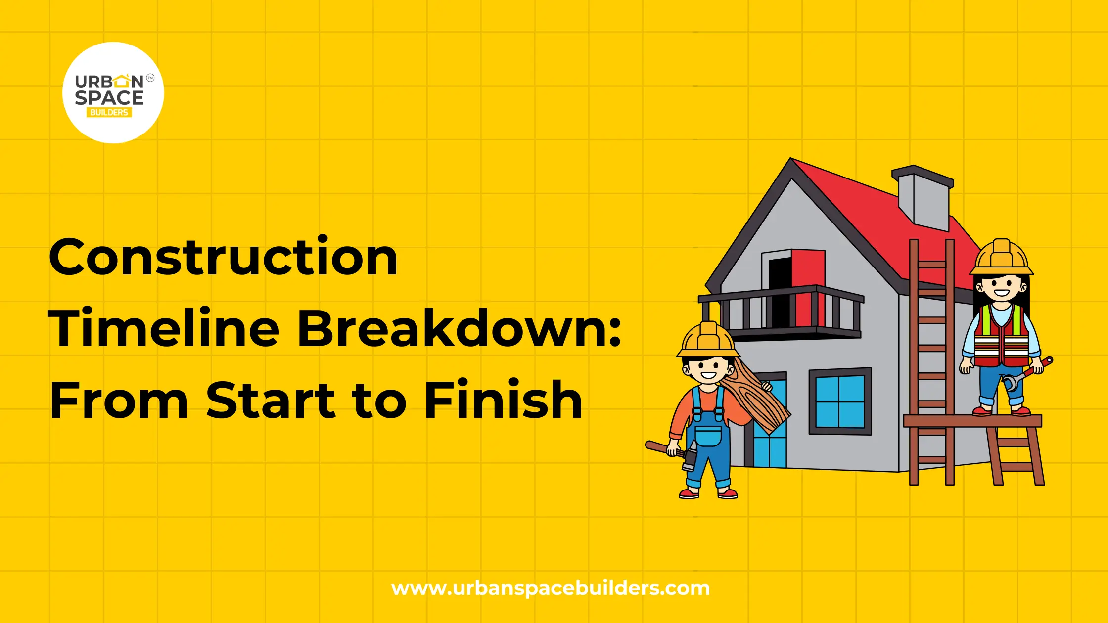 Construction Timeline Breakdown From Start to Finish