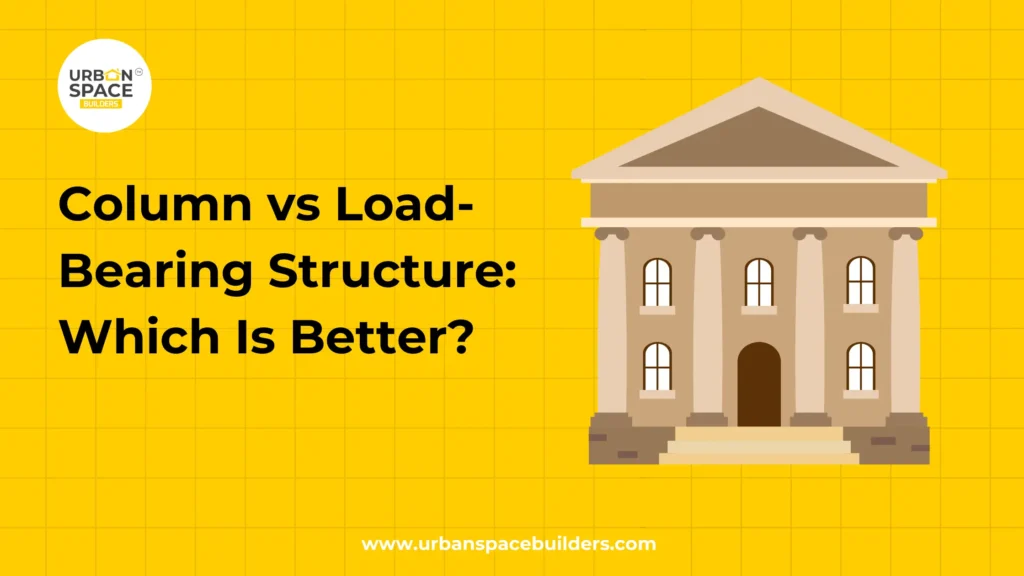 Column vs Load-Bearing Structure Which Is Better