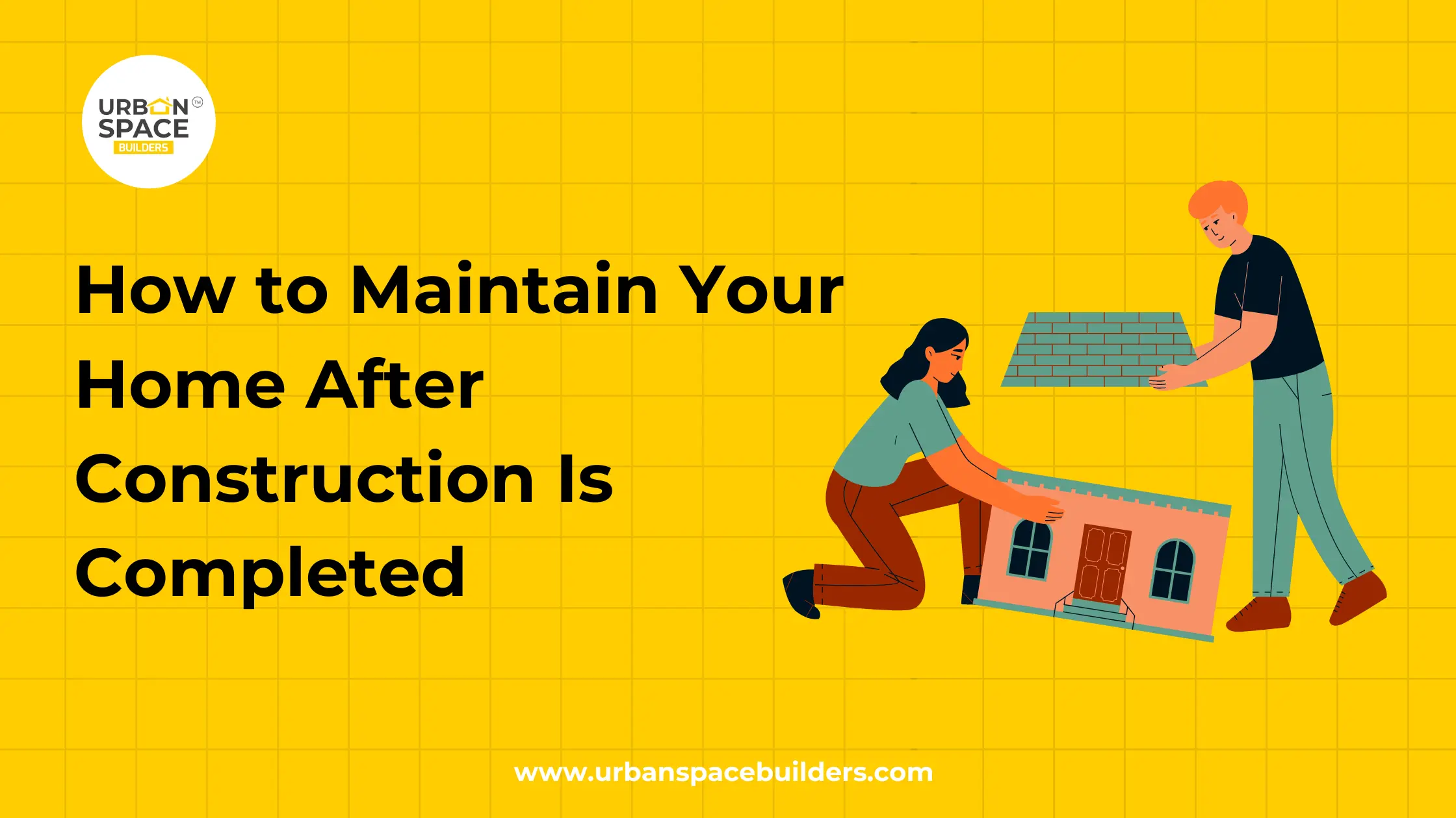 How to Maintain Your Home After Construction Is Completed