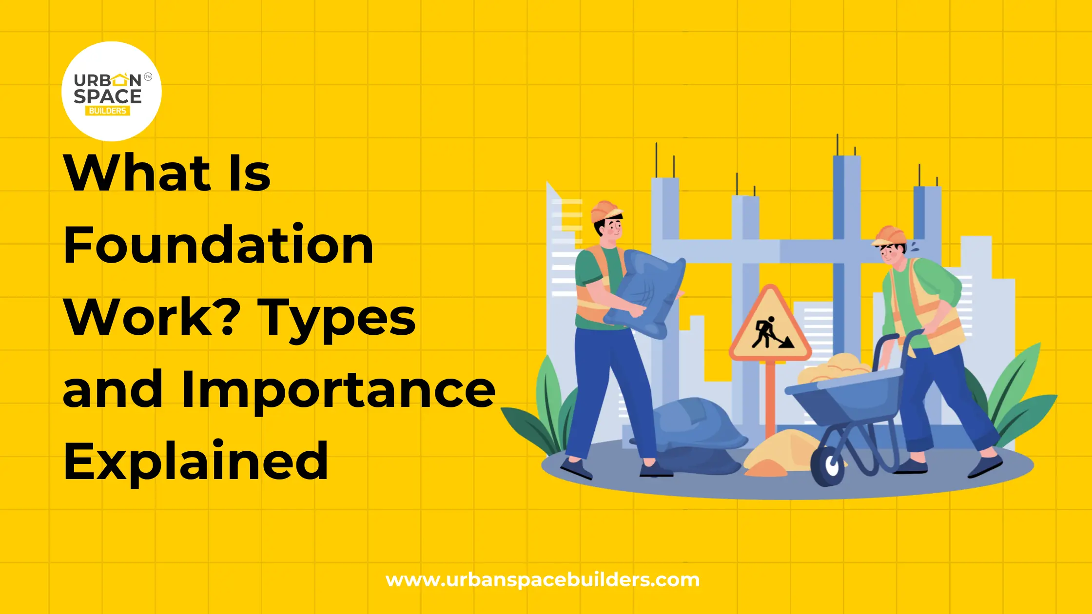 What Is Foundation Work Types and Importance Explained