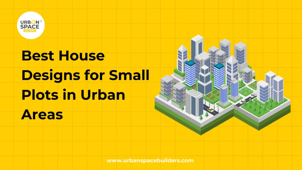 Best House Designs for Small Plots in Urban Areas