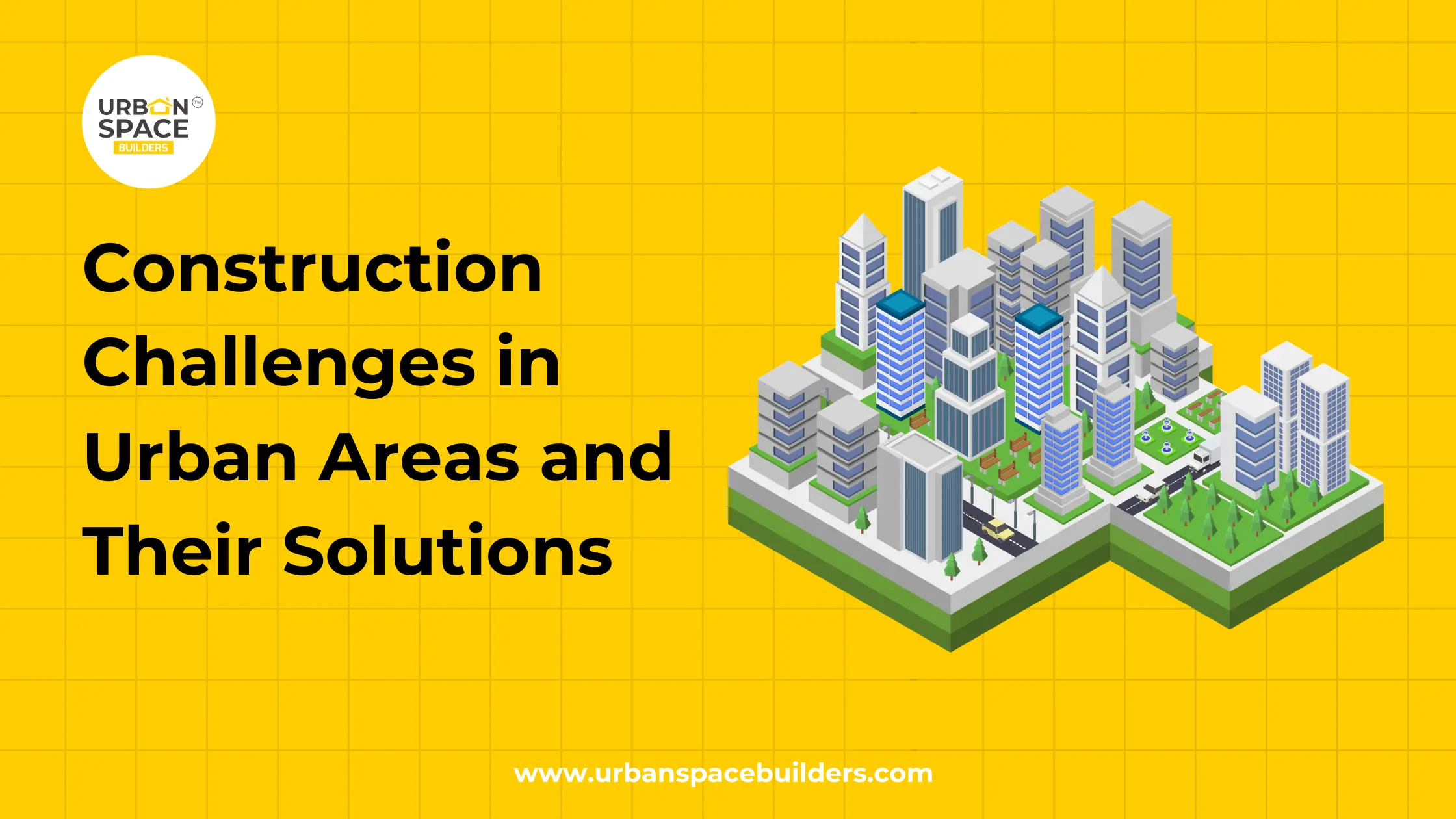 Construction Challenges in Urban Areas and Their Solutions