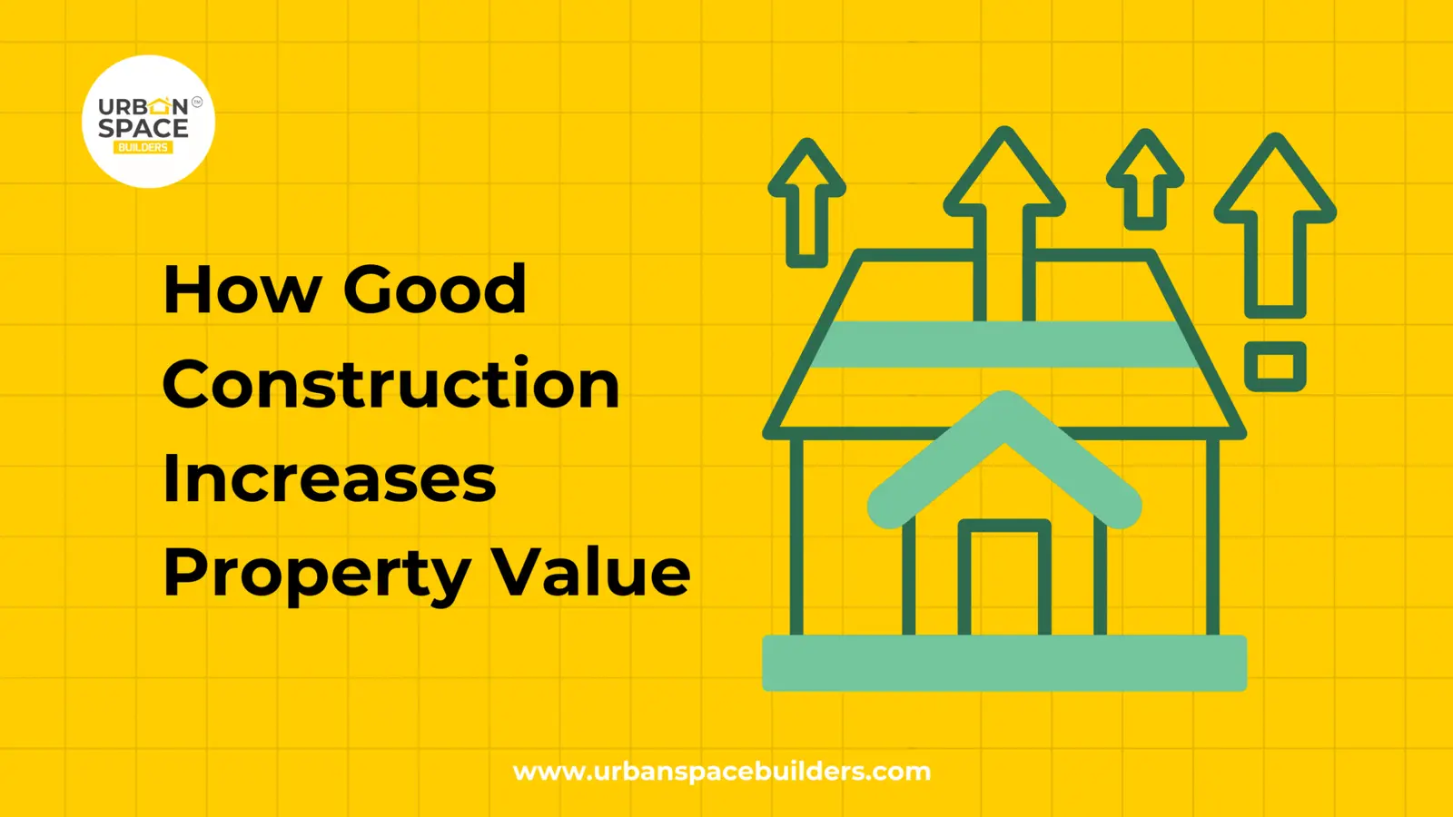 How Good Construction Increases Property Value