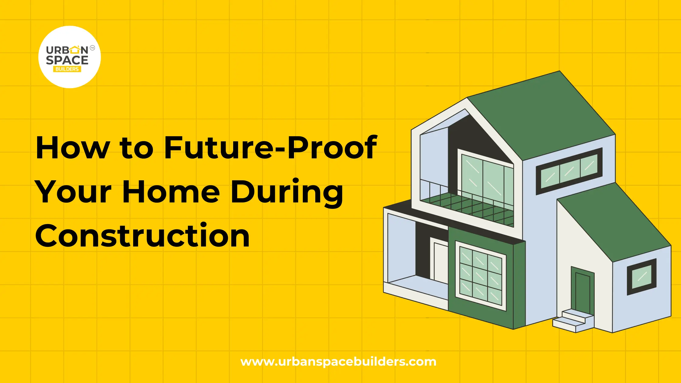How to Future-Proof Your Home During Construction
