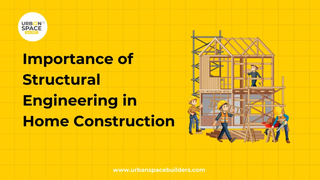 Importance of Structural Engineering in Home Construction