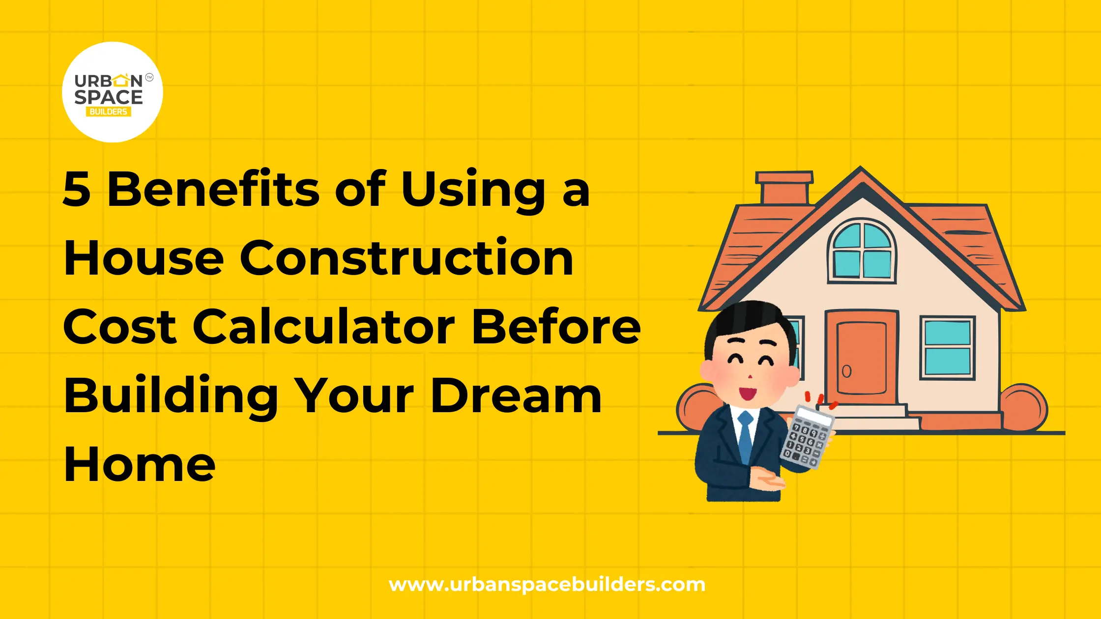5 Benefits of Using a House Construction Cost Calculator