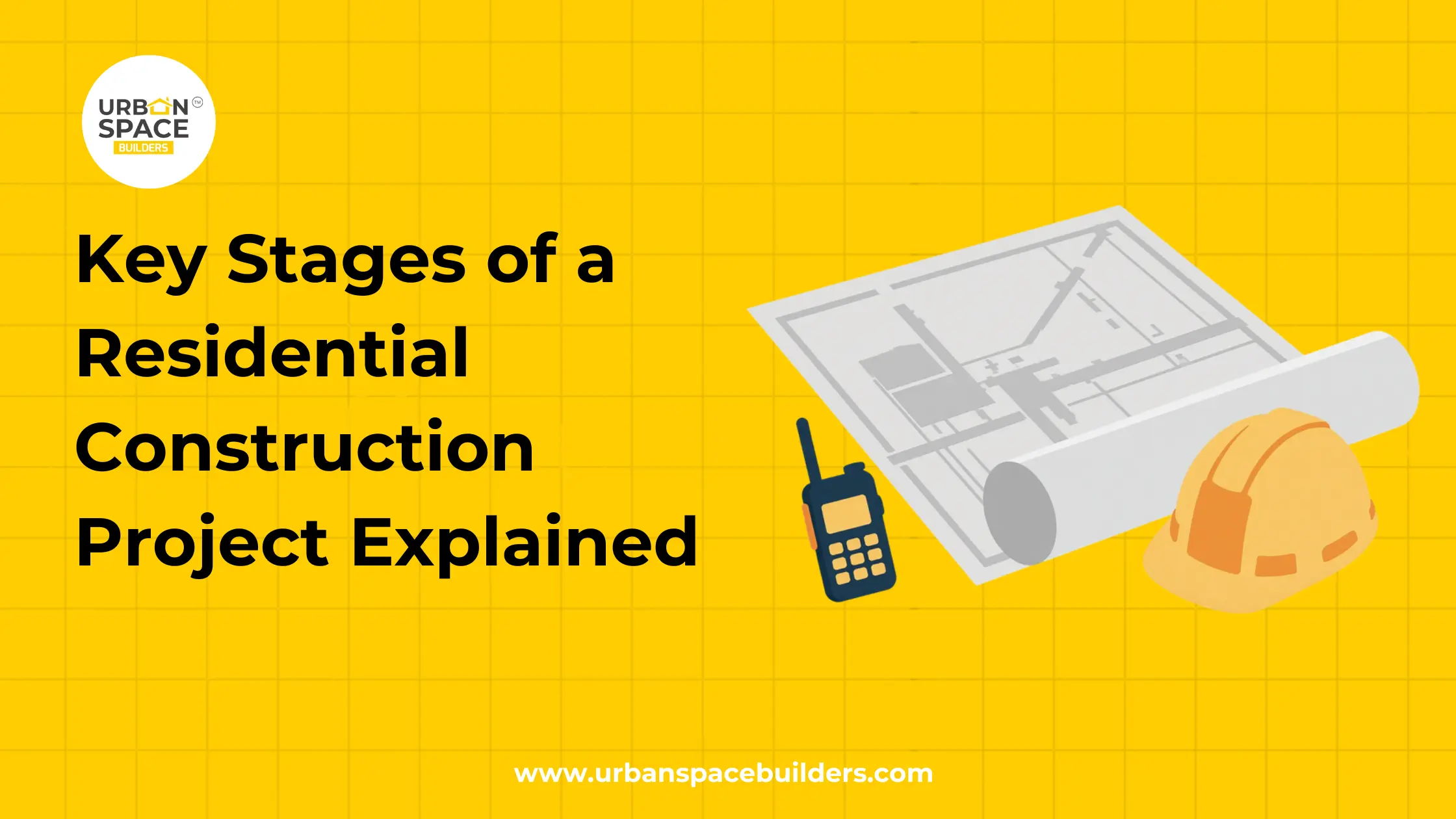 Key Stages of a Residential Construction Project Explained