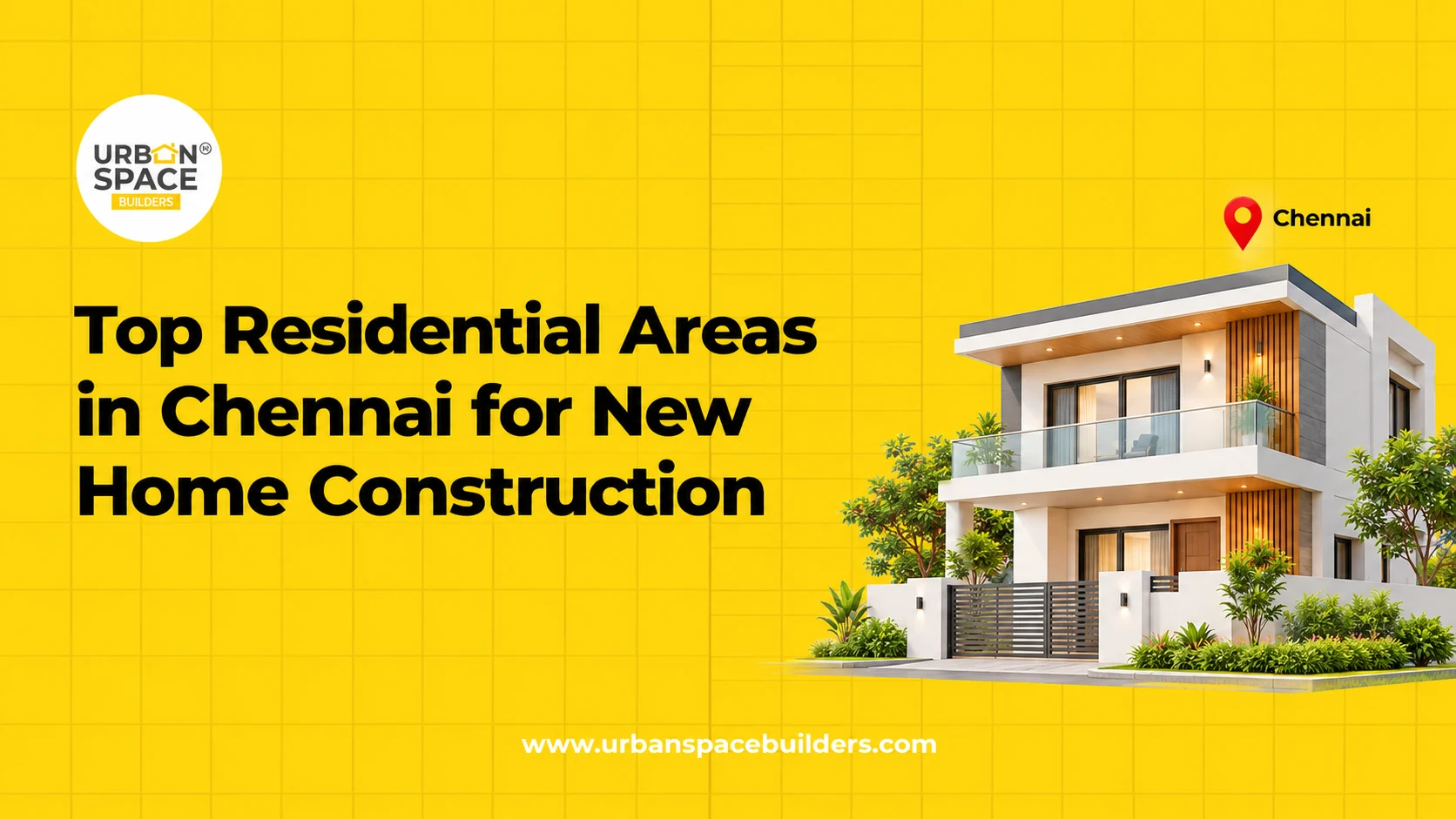 Top Residential Areas in Chennai for New Home Construction