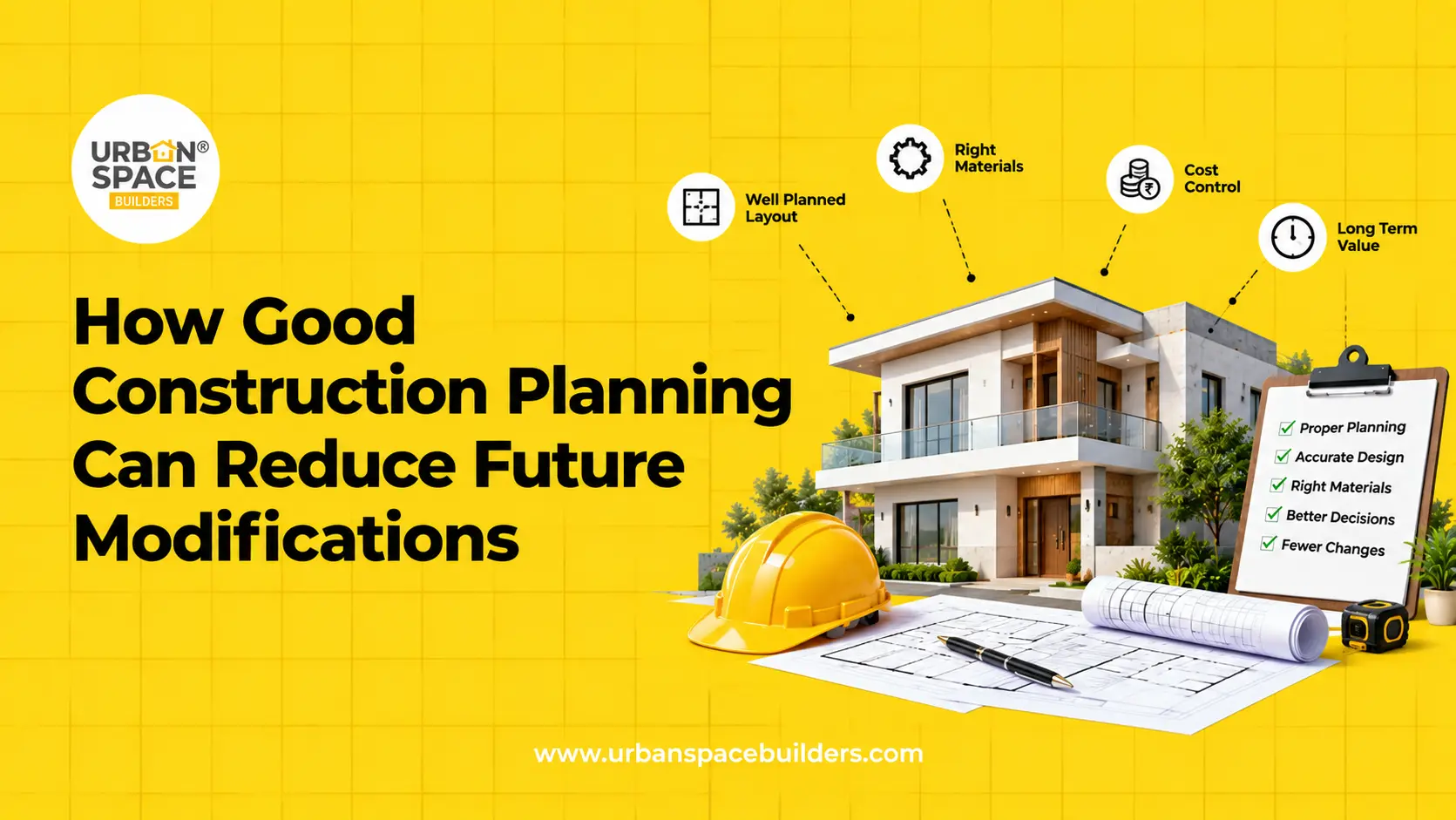 How Good Construction Planning Can Reduce Future Modifications